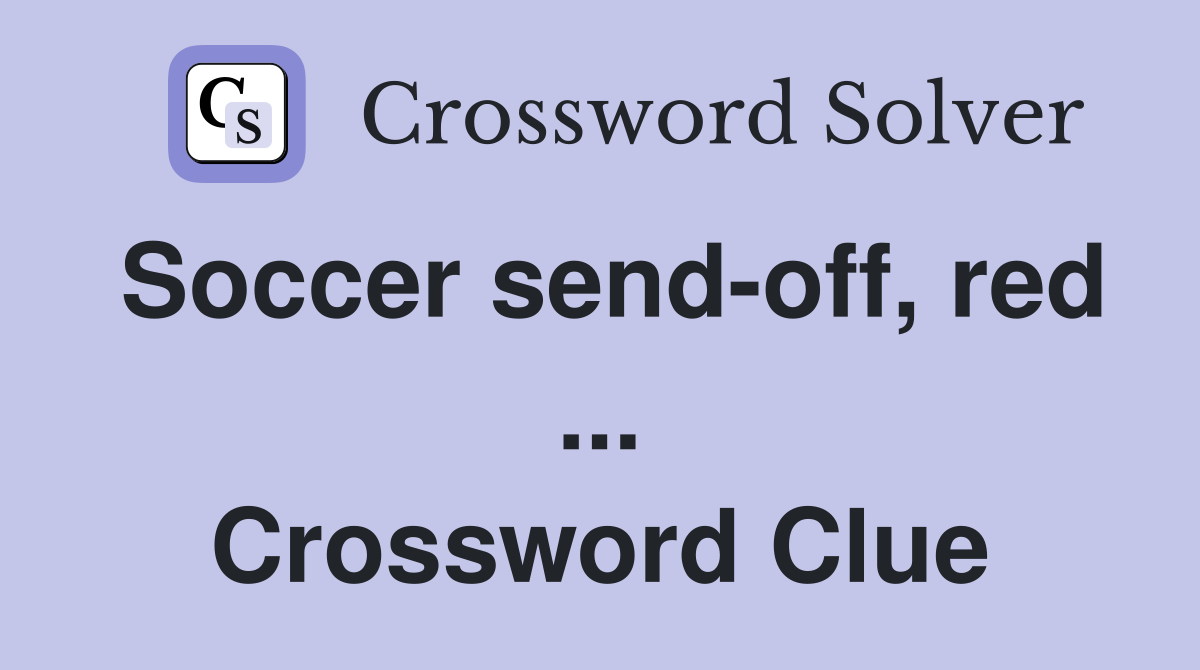 Soccer send-off, red ... Crossword Clue