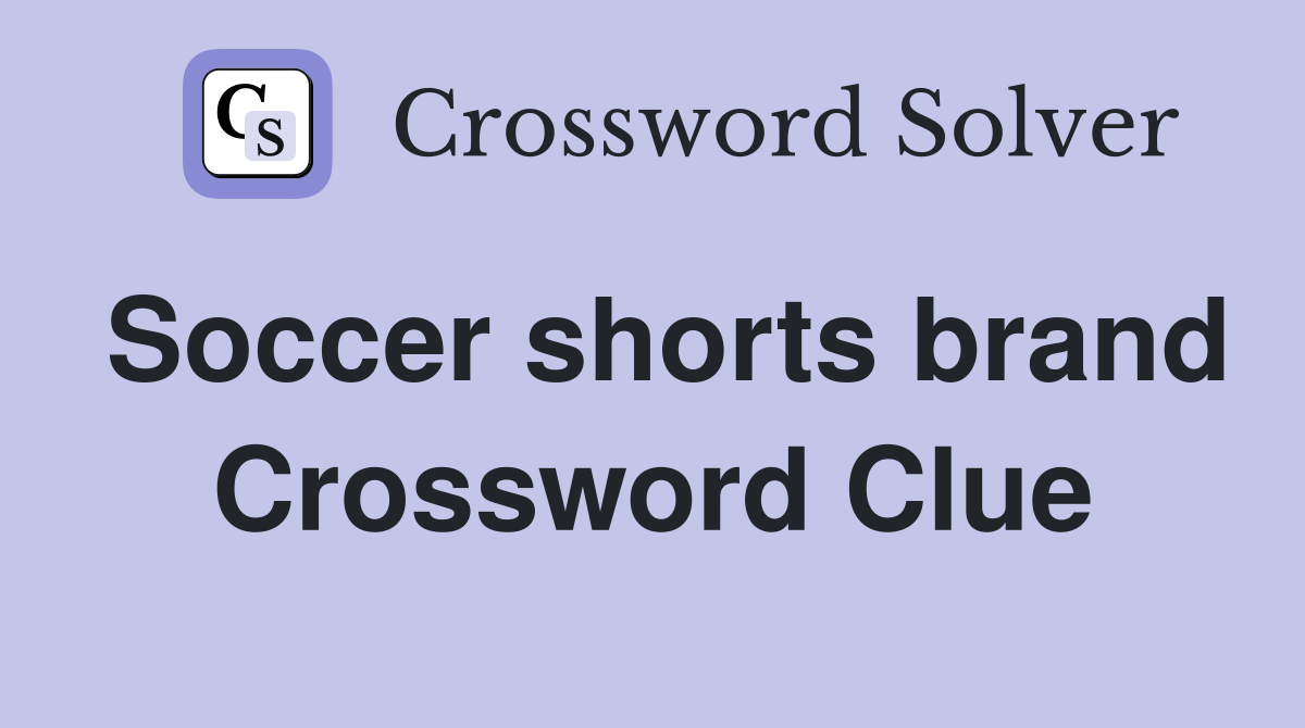 Soccer shorts brand Crossword Clue