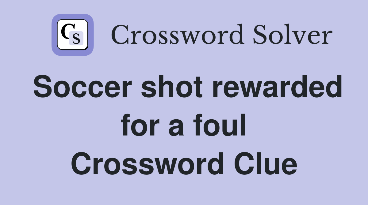 Soccer shot rewarded for a foul Crossword Clue