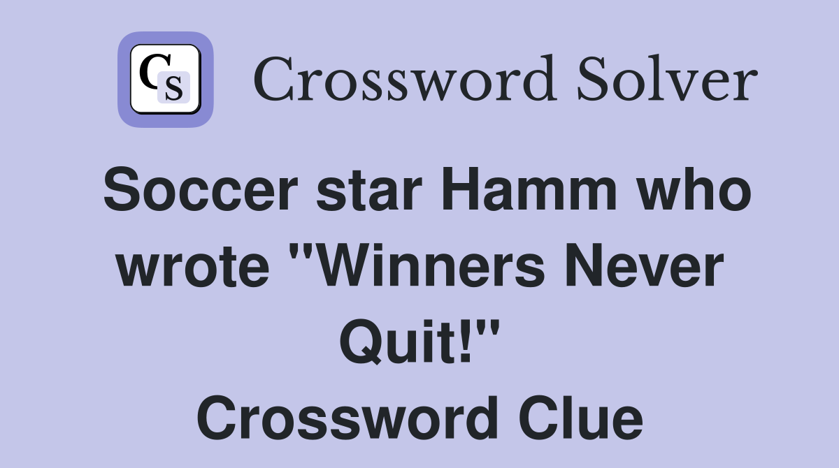 Soccer star Hamm who wrote "Winners Never Quit!" Crossword Clue