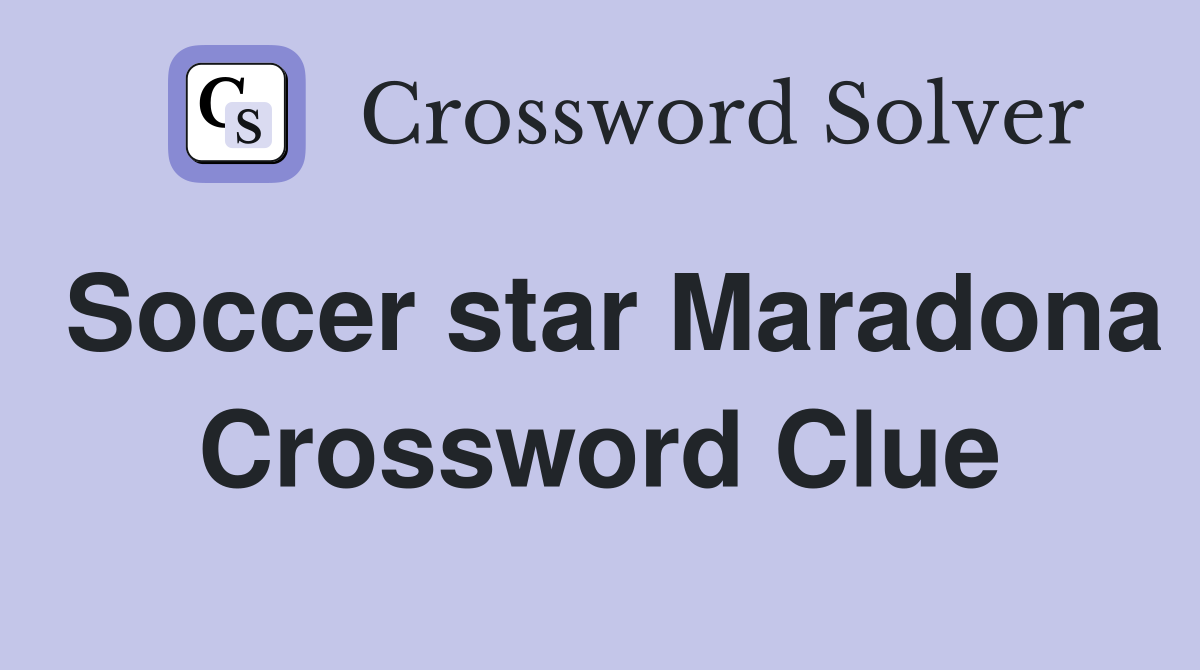 Soccer star Maradona Crossword Clue