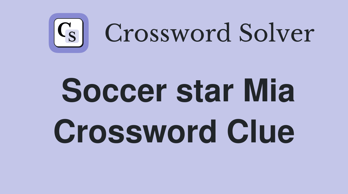 Soccer star Mia Crossword Clue