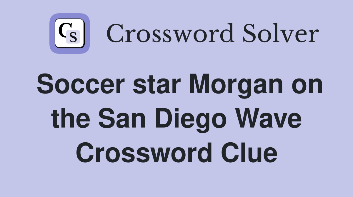 Soccer star Morgan on the San Diego Wave Crossword Clue