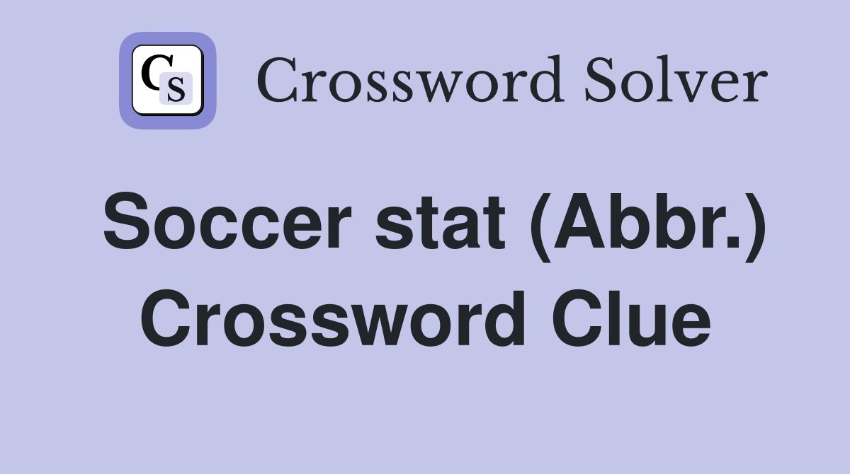 Soccer stat (Abbr.) Crossword Clue