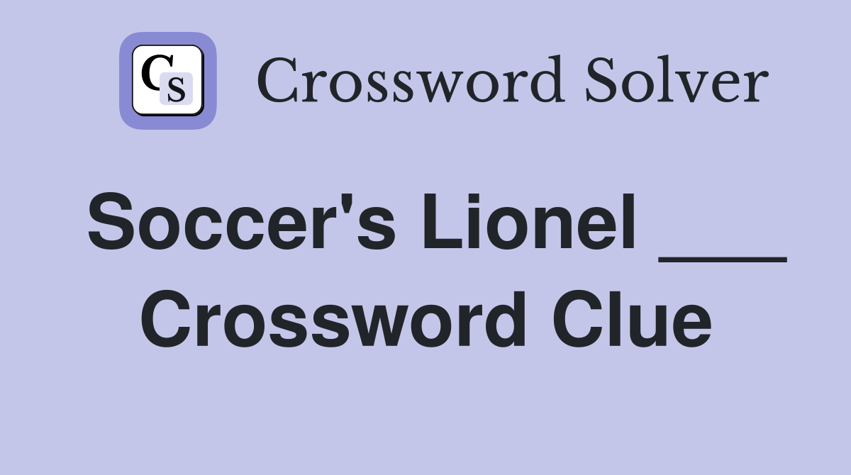 Soccer's Lionel ___ Crossword Clue