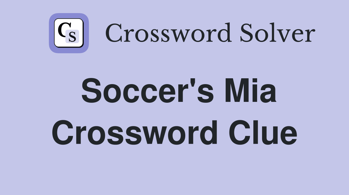 Soccer's Mia Crossword Clue