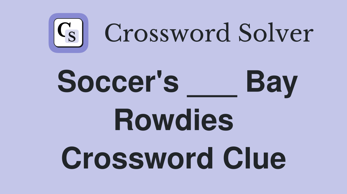 Soccer's ___ Bay Rowdies Crossword Clue