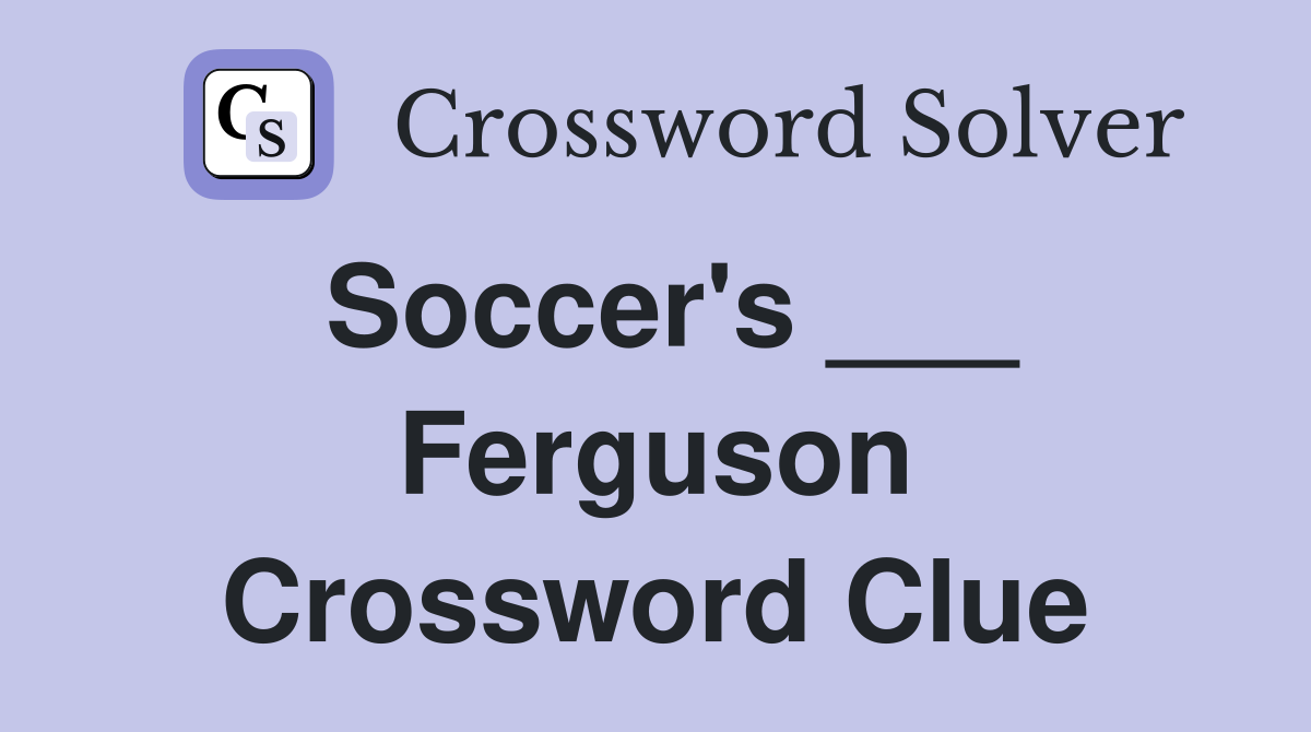 Soccer's ___ Ferguson Crossword Clue