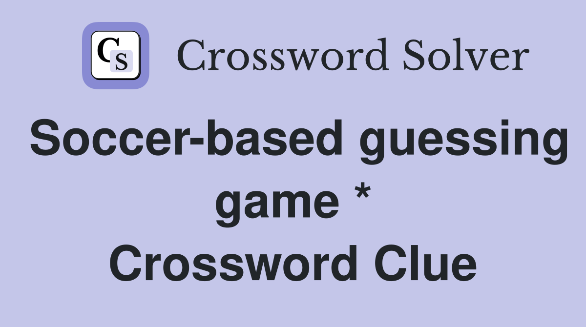 Soccer-based guessing game * Crossword Clue