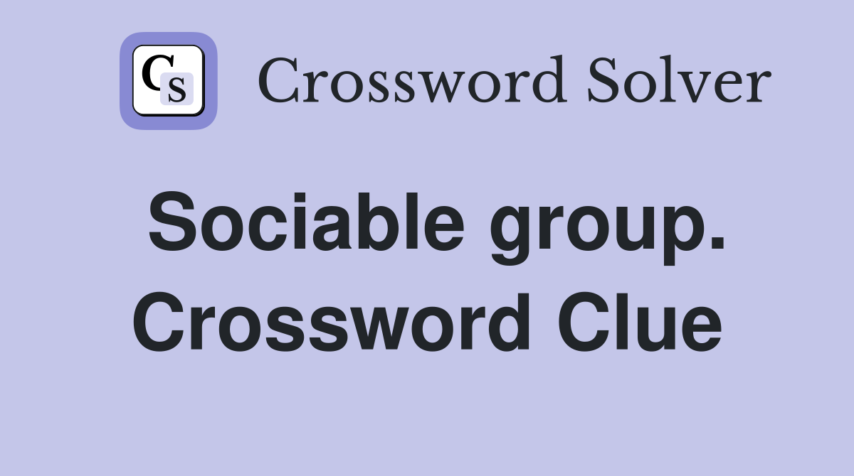 Sociable group. Crossword Clue