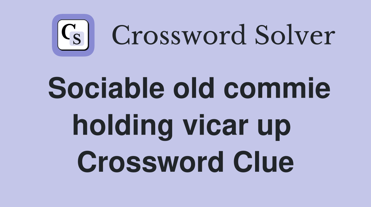 Sociable old commie holding vicar up  Crossword Clue