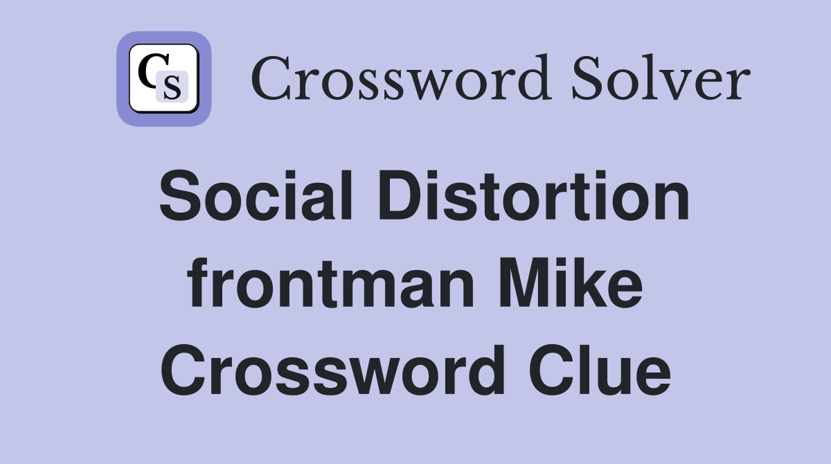 Social Distortion frontman Mike Crossword Clue