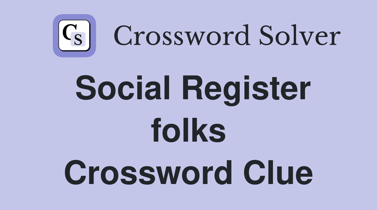 Social Register folks Crossword Clue