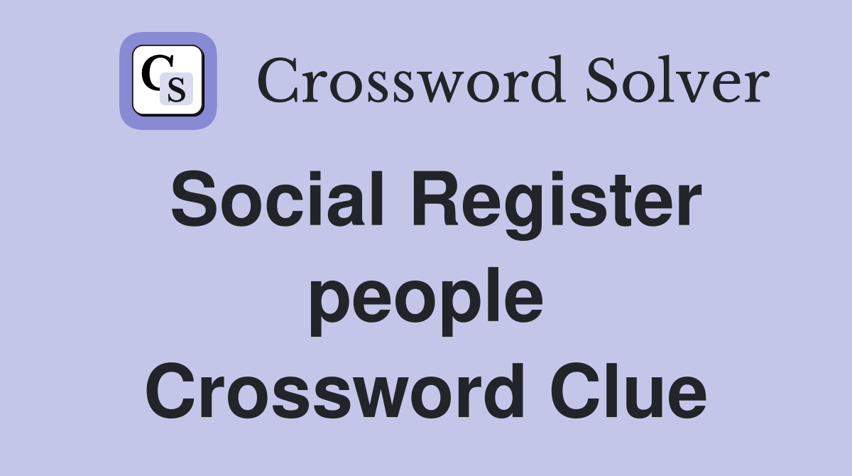 Social Register people Crossword Clue