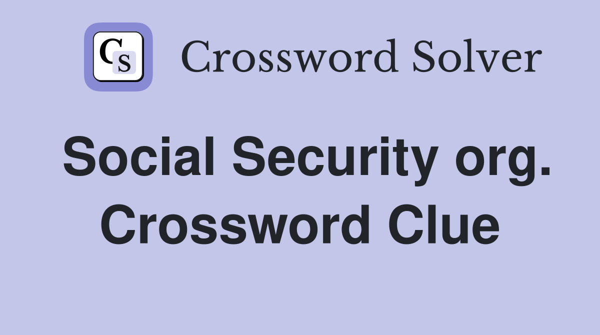 Social Security org. Crossword Clue