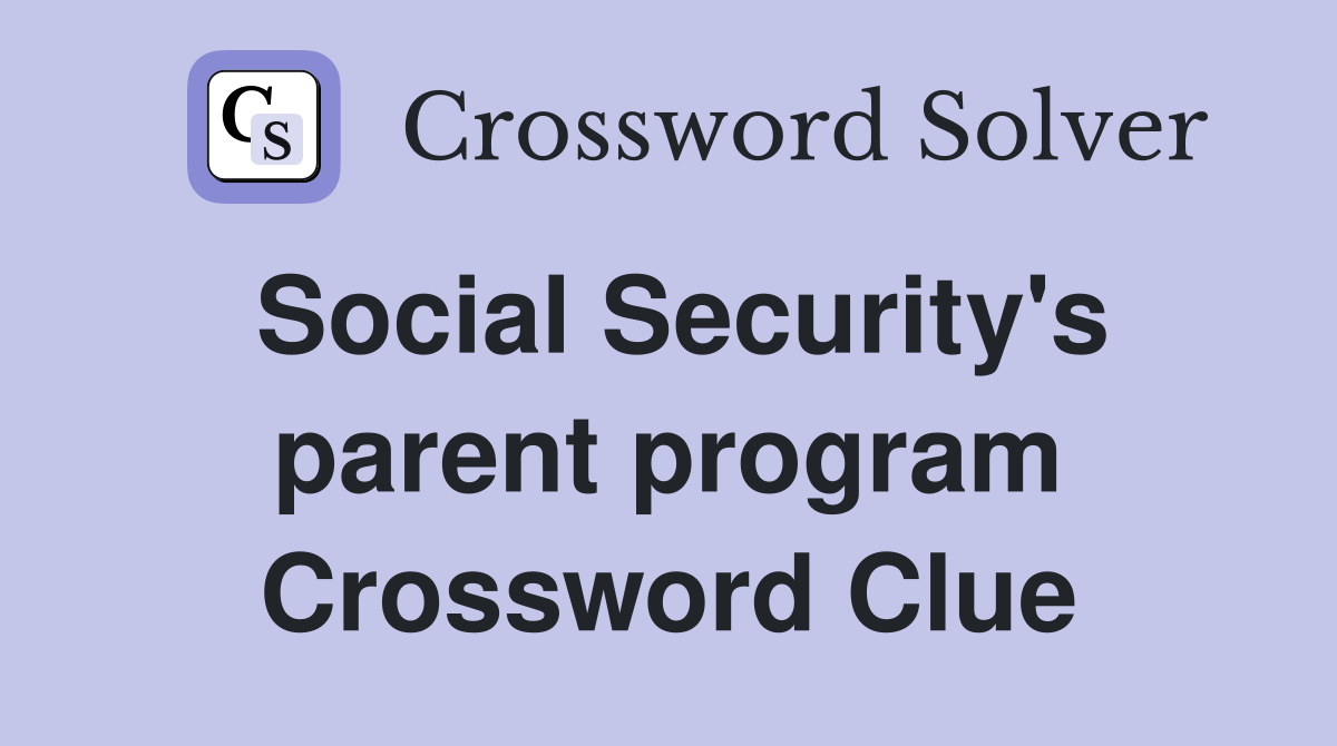 Social Security's parent program Crossword Clue