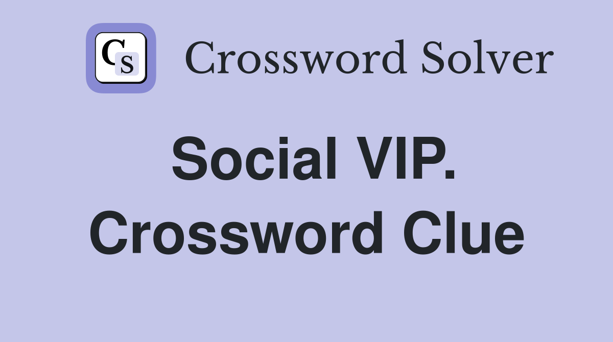 Social VIP. Crossword Clue