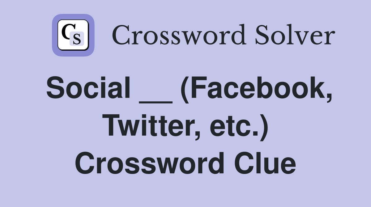 Social __ (Facebook, Twitter, etc.) Crossword Clue