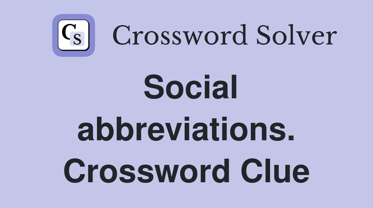 Social abbreviations. Crossword Clue