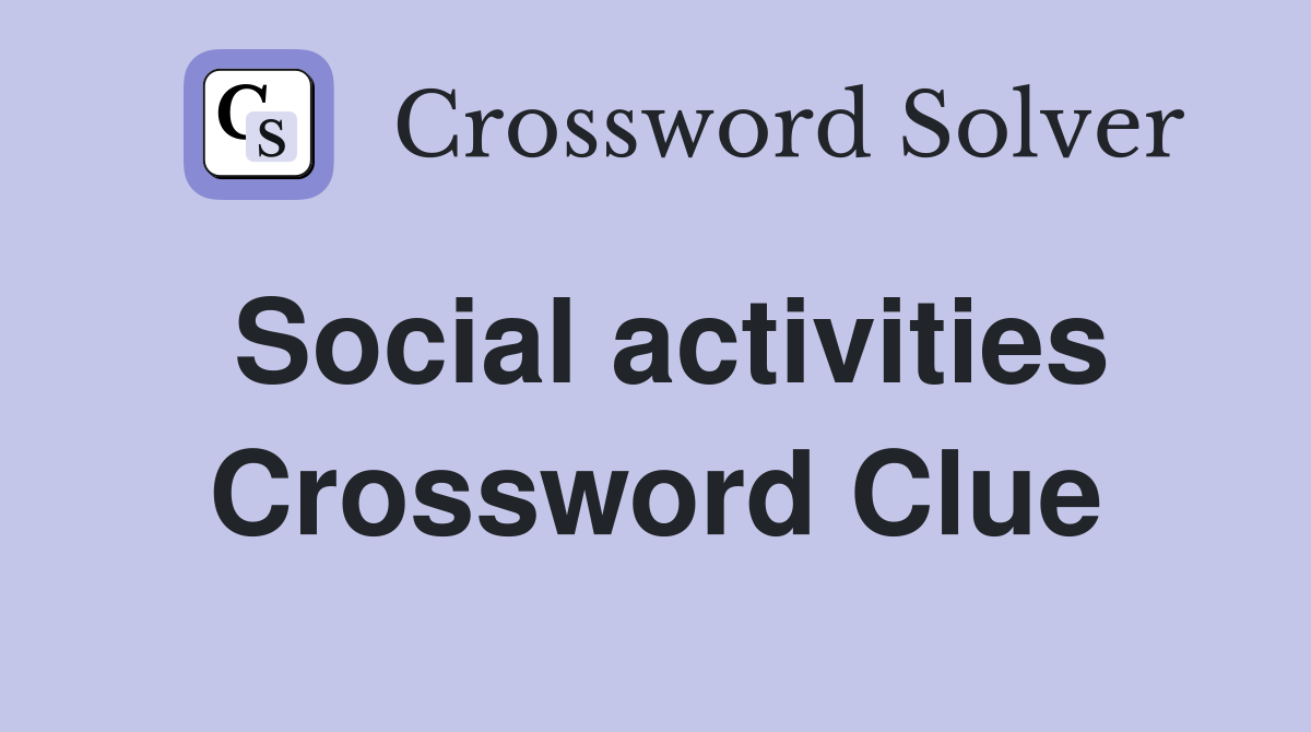 Social activities Crossword Clue