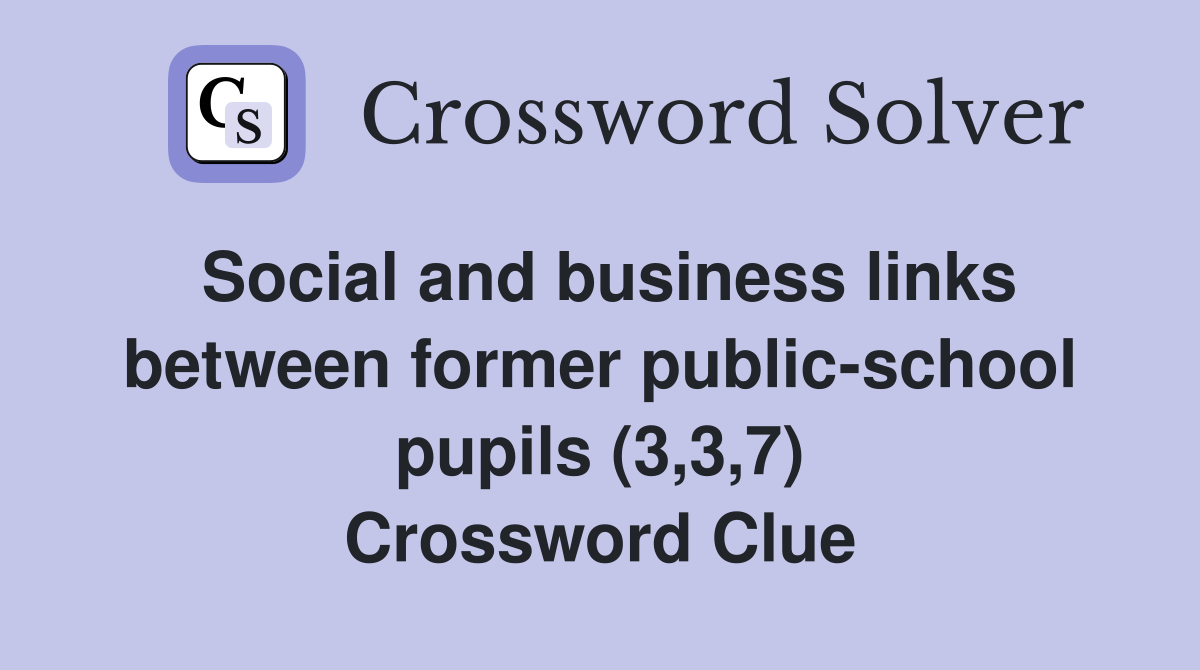 Social and business links between former public-school pupils (3,3,7) Crossword Clue