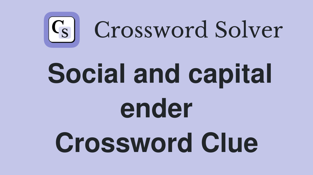 Social and capital ender Crossword Clue
