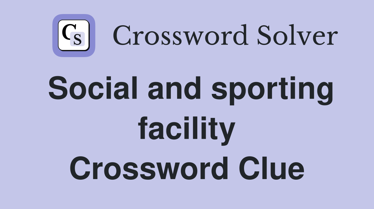 Social and sporting facility Crossword Clue