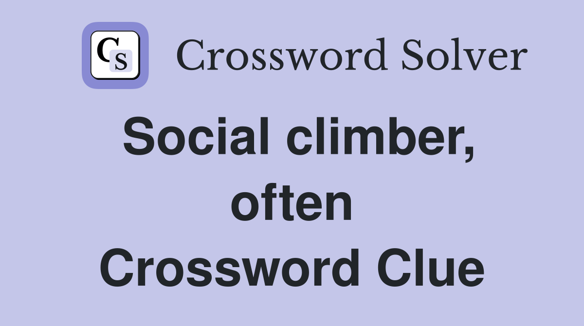 Social climber, often Crossword Clue