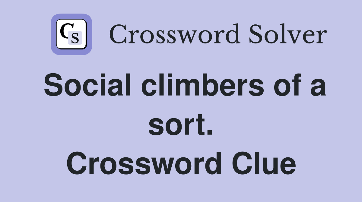 Social climbers of a sort. Crossword Clue