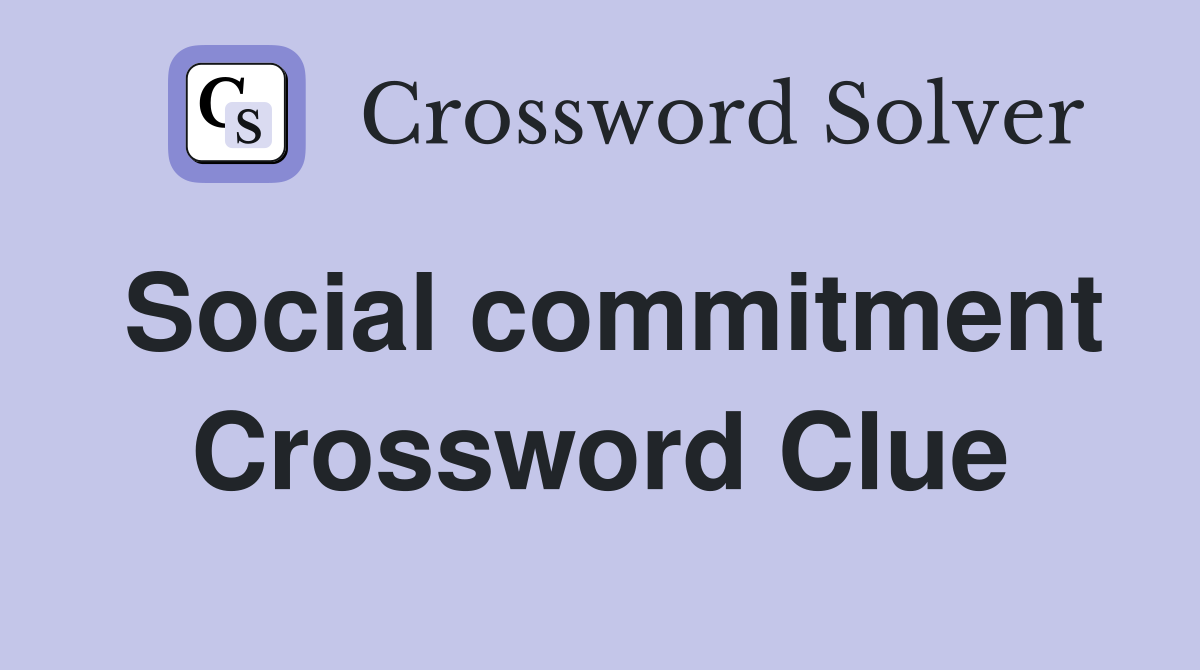 Social commitment Crossword Clue