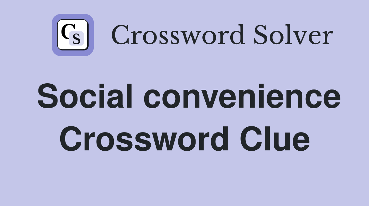 Social convenience Crossword Clue