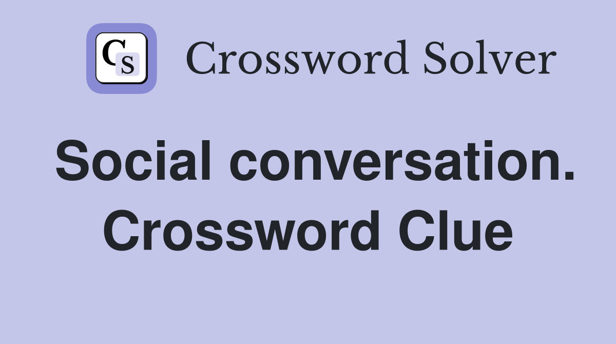 Social conversation. Crossword Clue