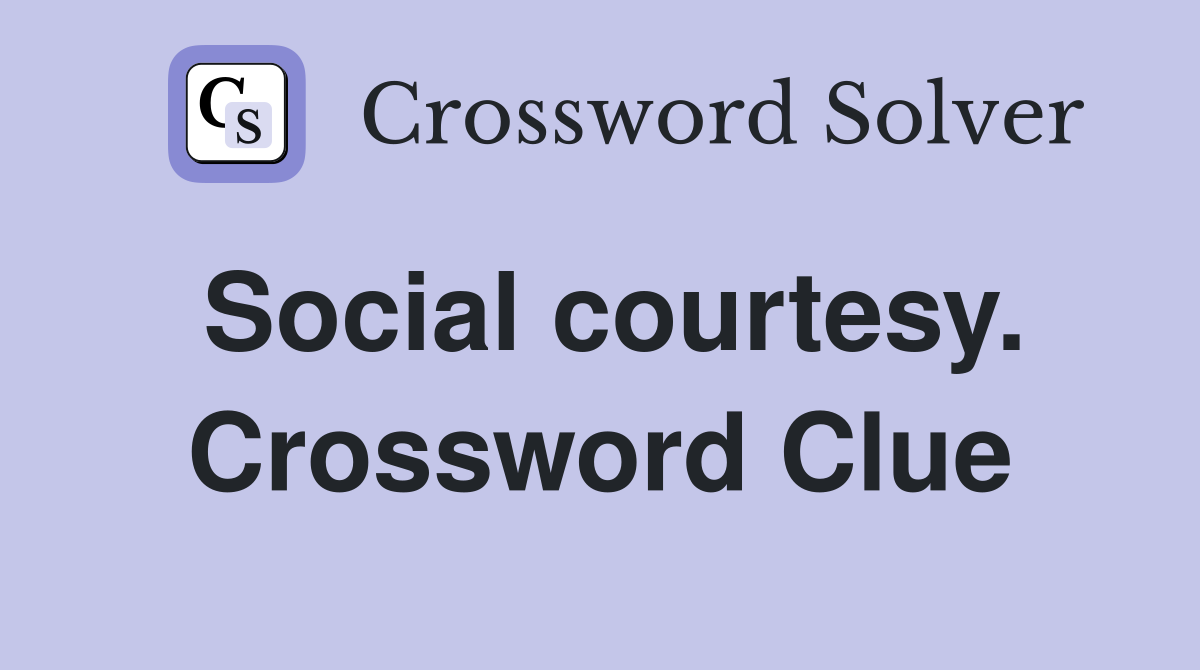 Social courtesy. Crossword Clue