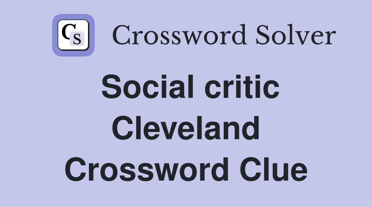 Social critic Cleveland Crossword Clue