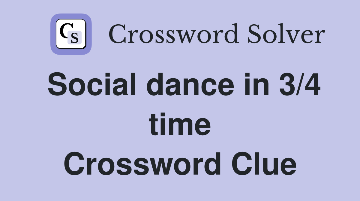Social dance in 3/4 time Crossword Clue