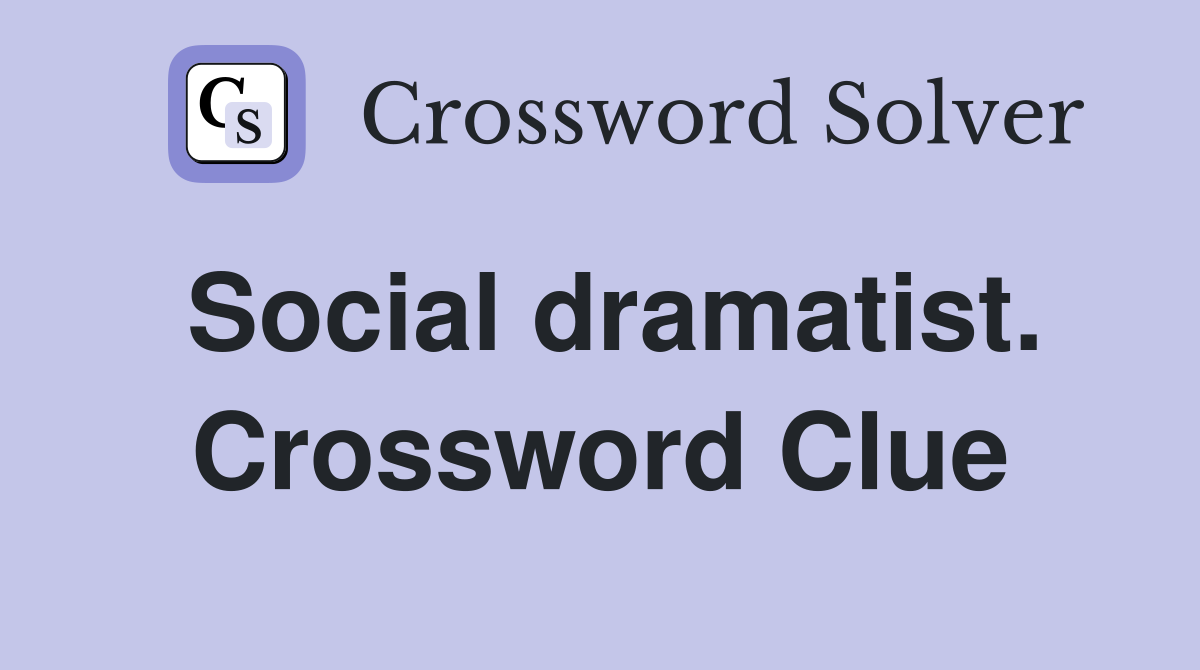Social dramatist. Crossword Clue