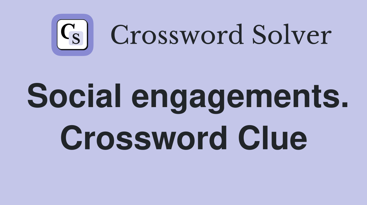 Social engagements. Crossword Clue