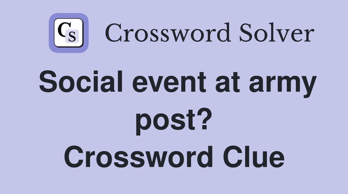 Social event at army post? Crossword Clue