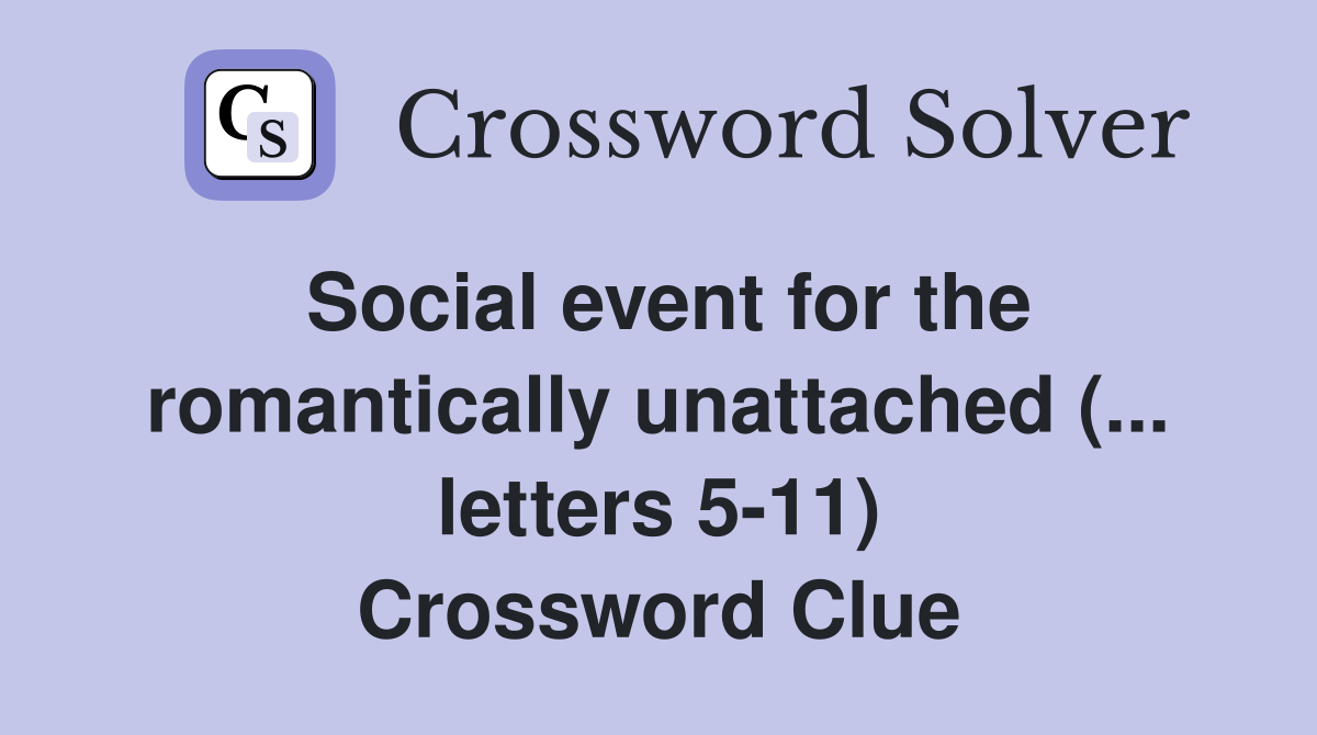 Social event for the romantically unattached (... letters 5-11) Crossword Clue