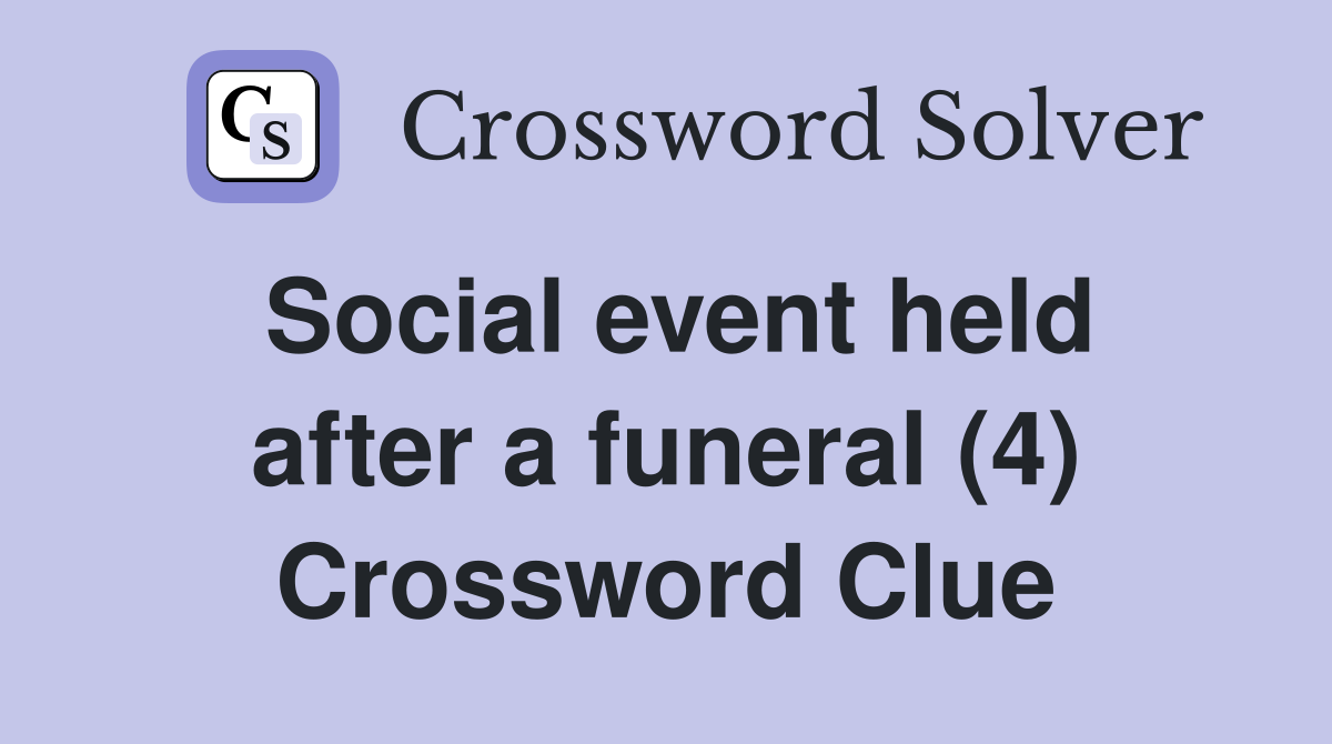 Social event held after a funeral (4) Crossword Clue