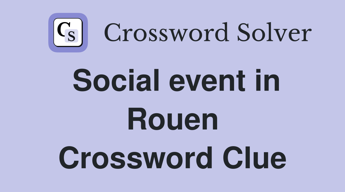 Social event in Rouen Crossword Clue
