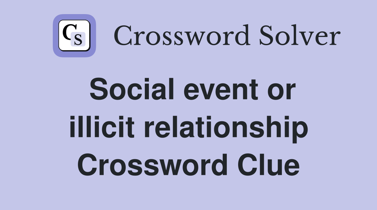 Social event or illicit relationship Crossword Clue