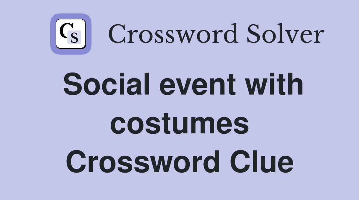 Social event with costumes Crossword Clue