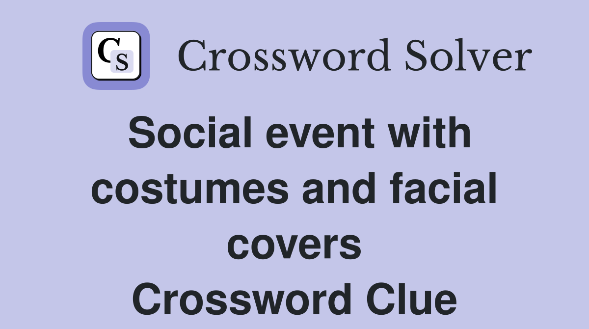 Social event with costumes and facial covers Crossword Clue
