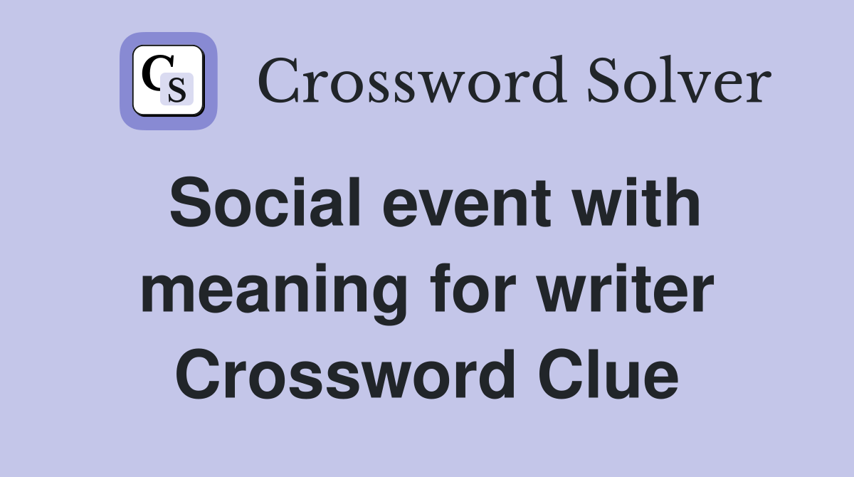 Social event with meaning for writer Crossword Clue