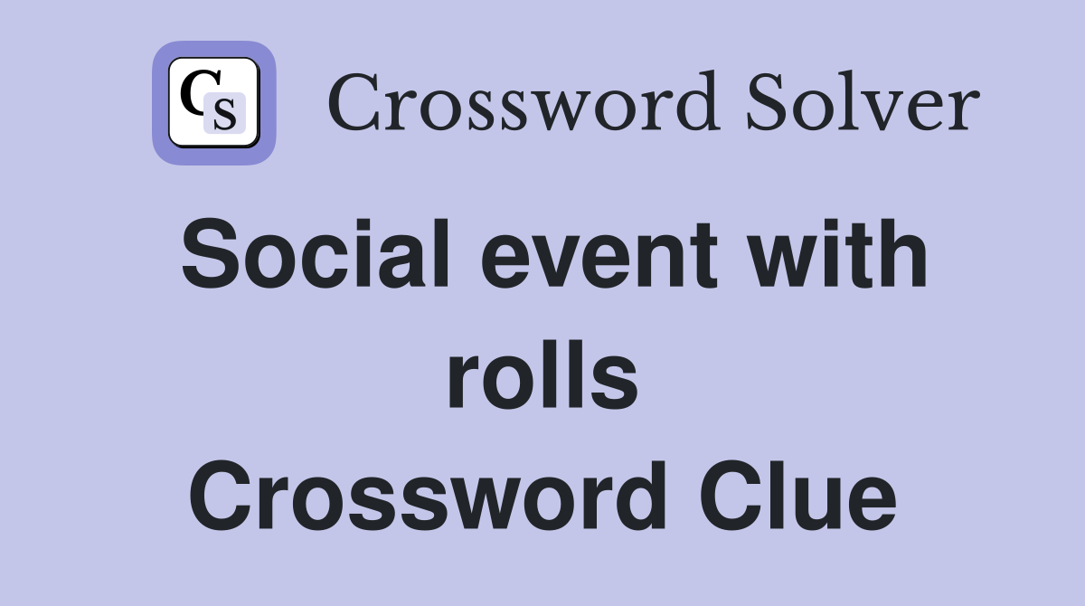 Social event with rolls Crossword Clue