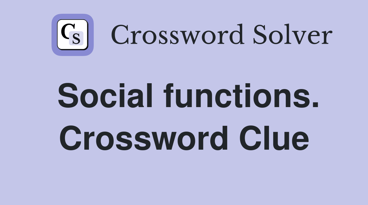 Social functions. Crossword Clue