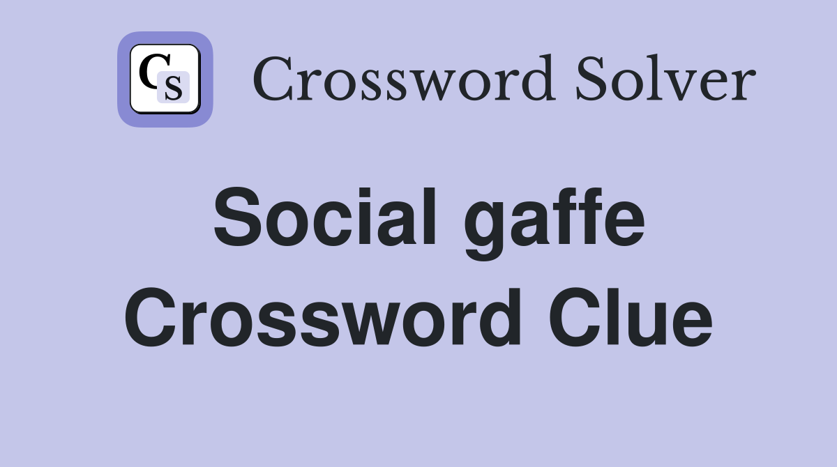 Social gaffe Crossword Clue
