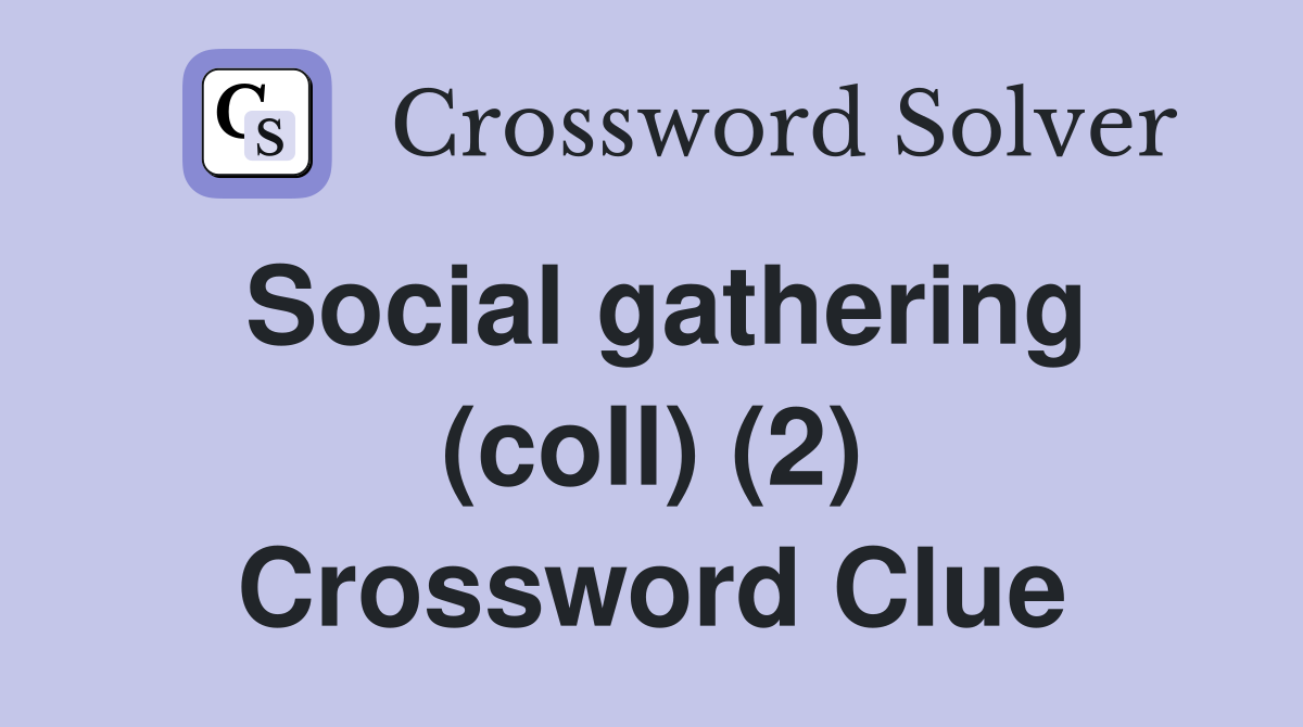 Social gathering (coll) (2) Crossword Clue