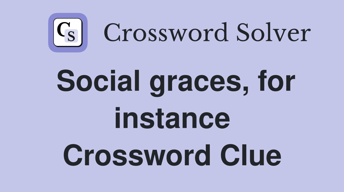 Social graces, for instance Crossword Clue